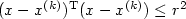 (x-x^{(k)})^{\mathrm{T}}(x-x^{(k)})\le r^2