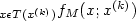 _{x\epsilon T(x^{(k)})}f_M(x;x^{(k)})