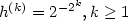 h^{(k)}=2^{-2^k},k \geq 1