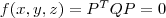 f(x,y,z)=P^TQP=0