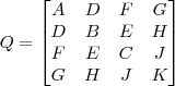 Q=\begin{bmatrix}   A&D&F&G \\   D&B&E&H \\   F&E&C&J \\   G&H&J&K \\ \end{bmatrix}