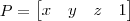 P=\begin{bmatrix}   x&y&z&1 \\   \end{bmatrix}