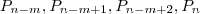 P_{n-m}, P_{n-m+1}, P_{n-m+2},…P_n
