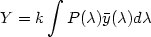 \displaystyle Y=k\int P(\lambda)\bar{y}(\lambda)d\lambda