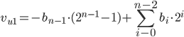 v_{u1}=-b_{n-1}\cdot  (2^{n-1} -1)+\sum_{i-0}^{n-2}{b_{i} \cdot 2^{i}} 